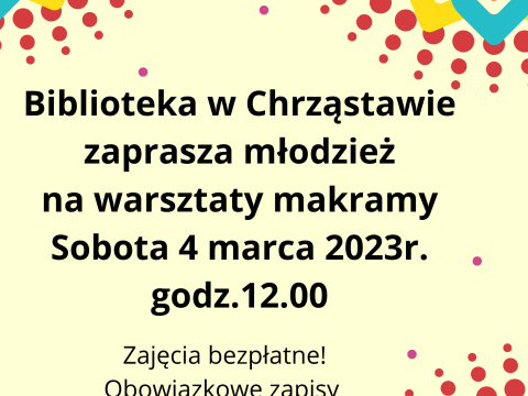 Zapraszamy młodzież na warsztaty z makramy do biblioteki w Chrząstawie